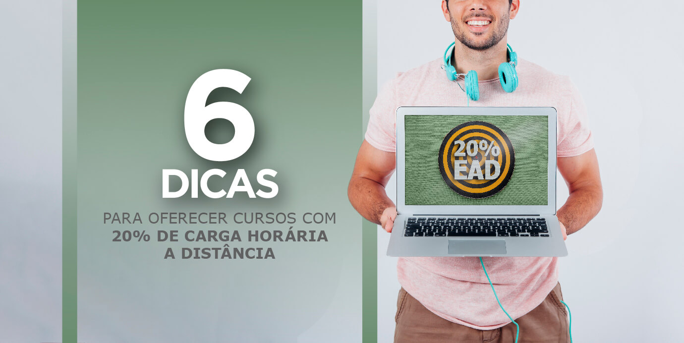 6 dicas para oferecer cursos com 20% de carga horária a distância