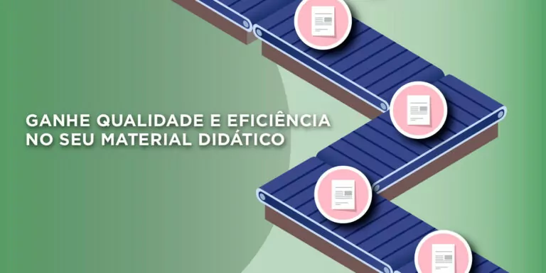 Como ganhar mais qualidade e eficiência na produção de material didático