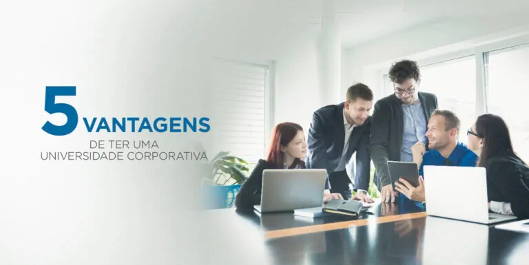 5 vantagens de montar uma Universidade Corporativa